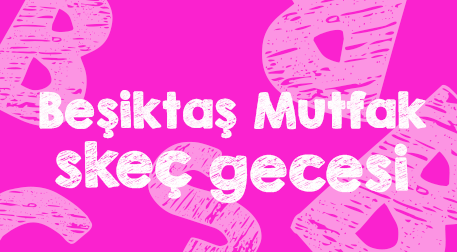 Beşiktaş Mutfak Skeç Gecesi Etkinlik Afişi