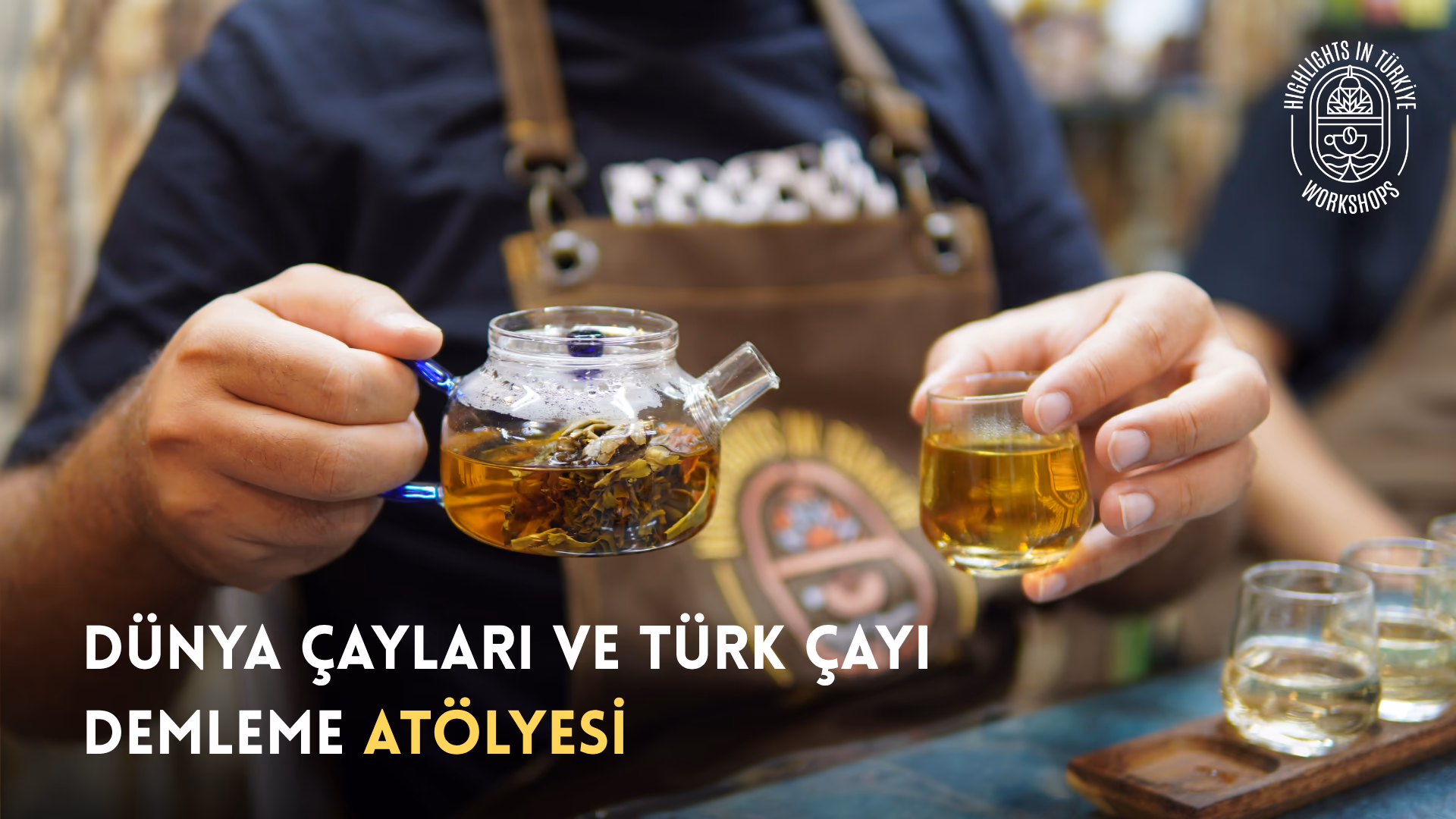 Dünya Çayları ve Türk Çayı Demleme Atölyesi - Kasım