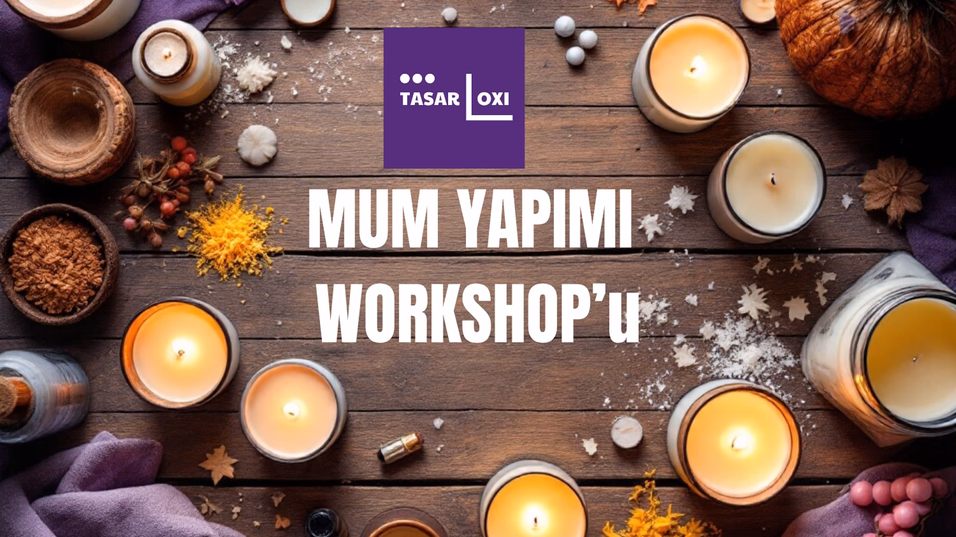 Mum Yapımı ve Kalıp Dökümü Workshop
