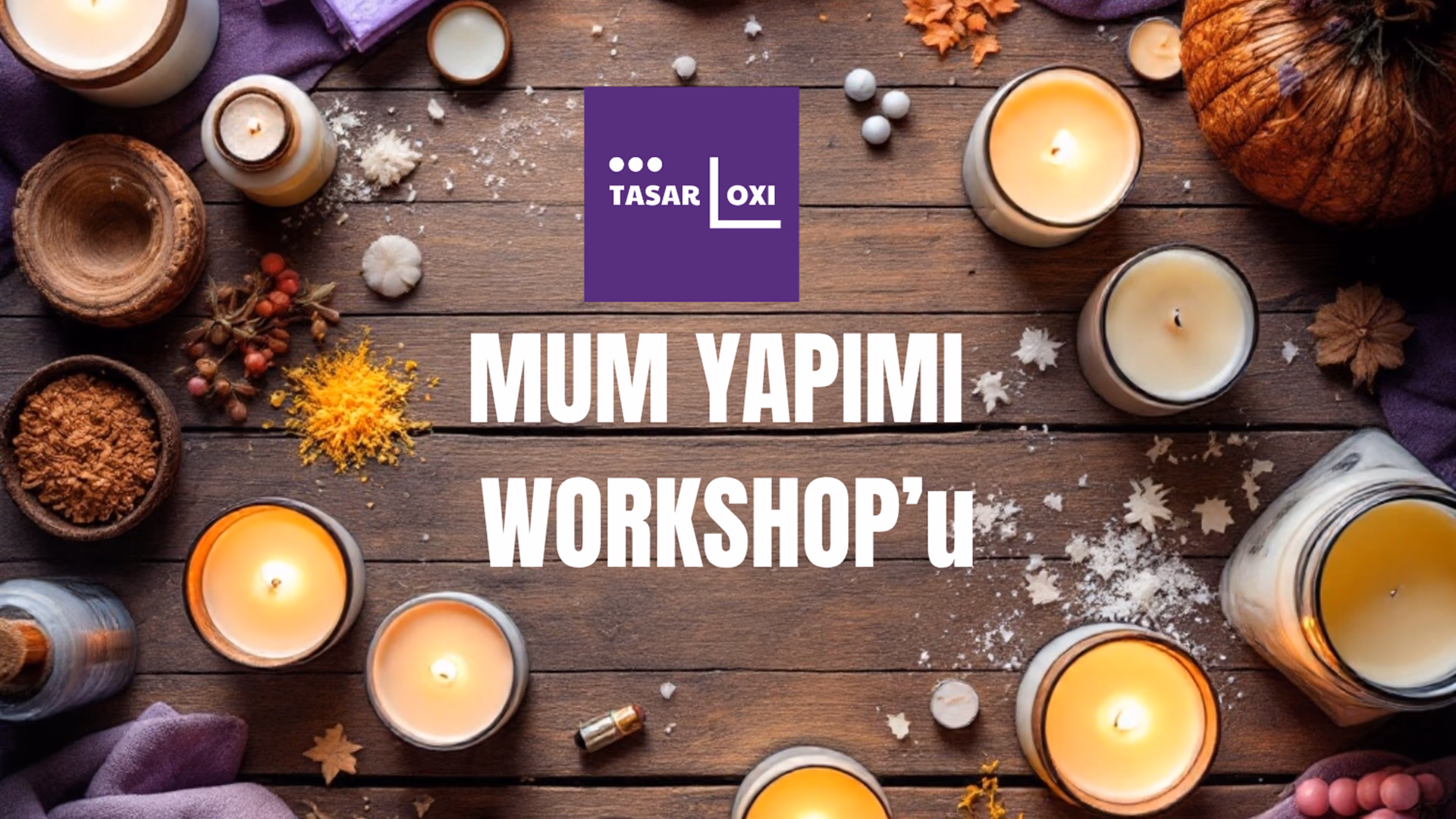 Mum Yapımı ve Kalıp Dökümü Workshop