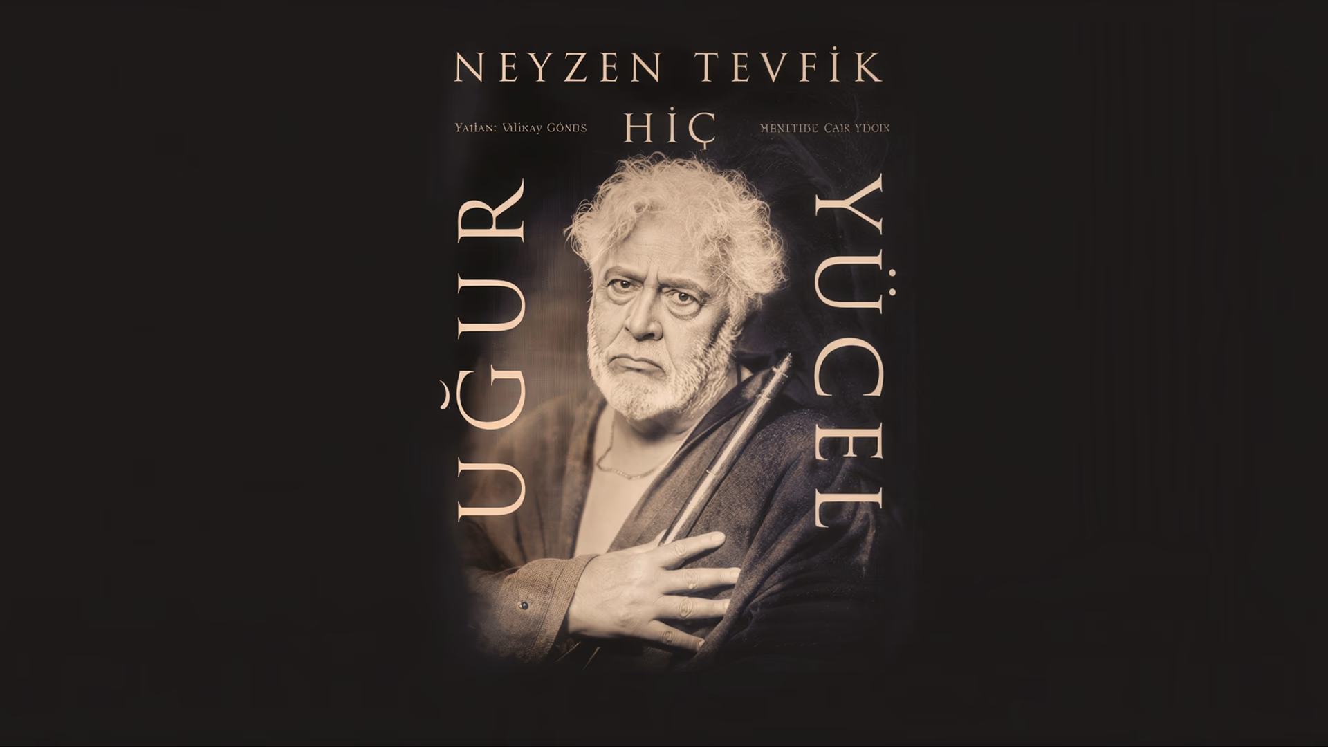 Uğur Yücel - Neyzen Tevfik Hiç