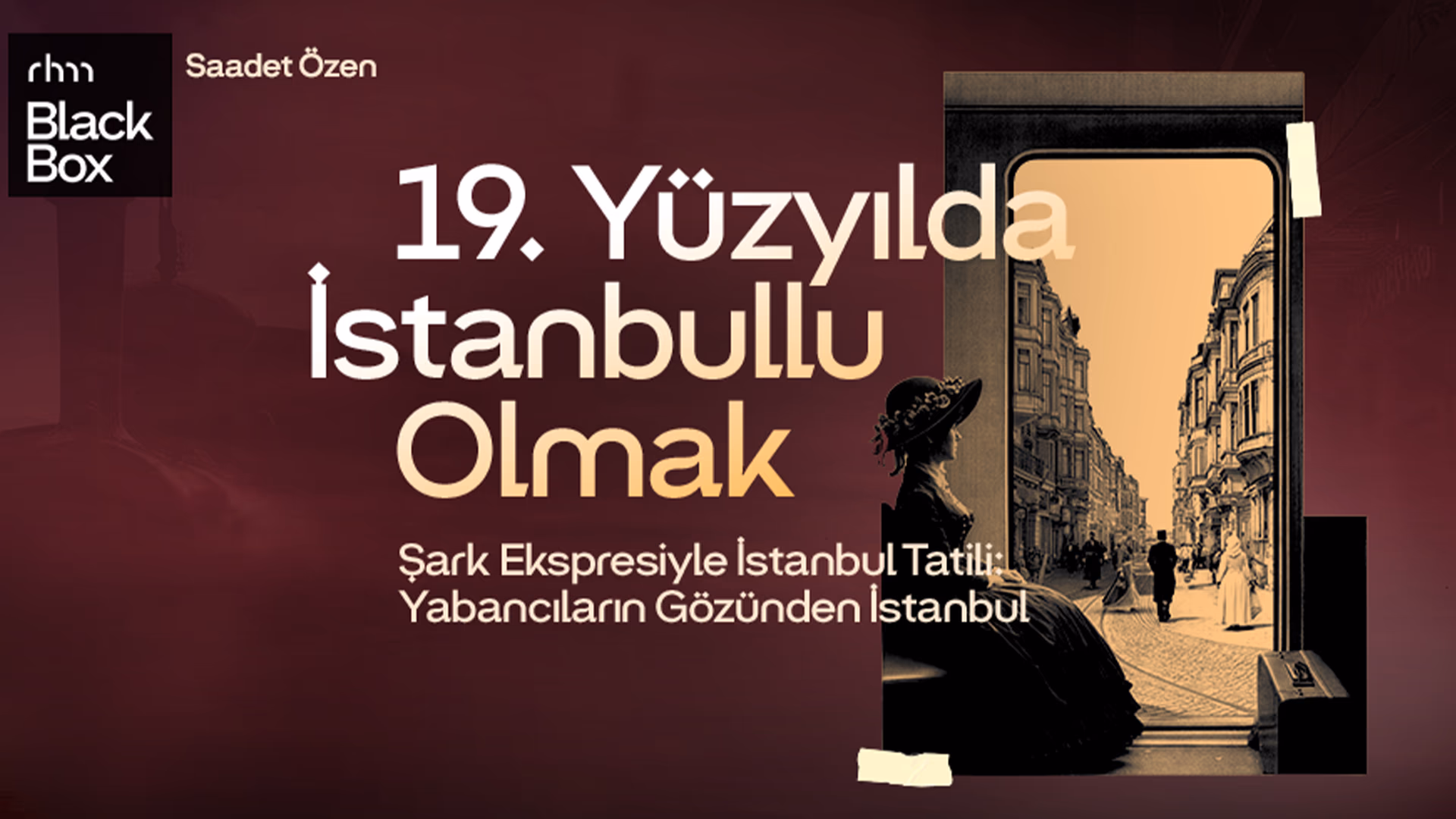 19. Yüzyılda İstanbullu Olmak Şark Ekspresiyle İstanbul Tatili: Yabancıların Gözünden İstanbul