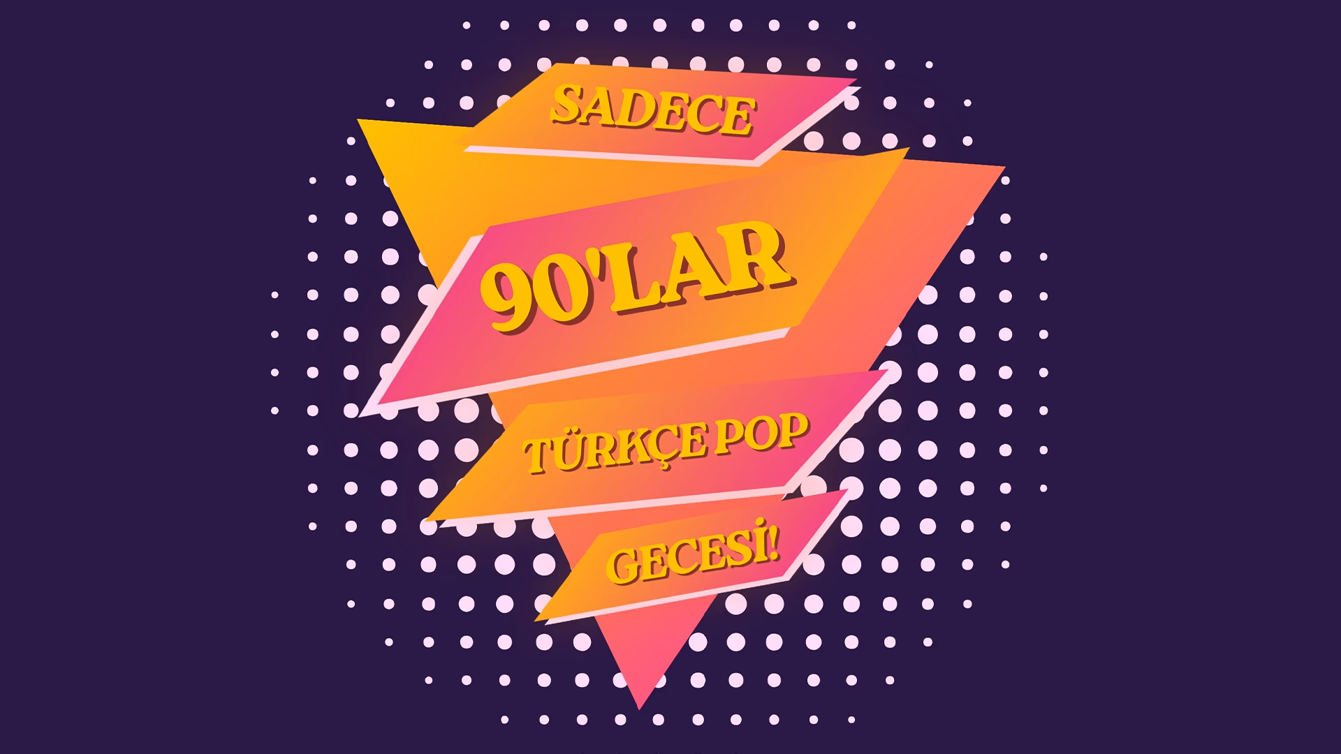Sadece 90lar Türkçe Pop Gecesi