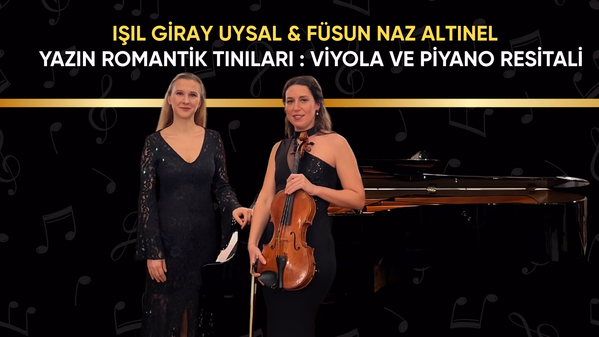 Işıl Giray Uysal & Füsun Naz Altınel
Viyola ve Piyano Resitali
