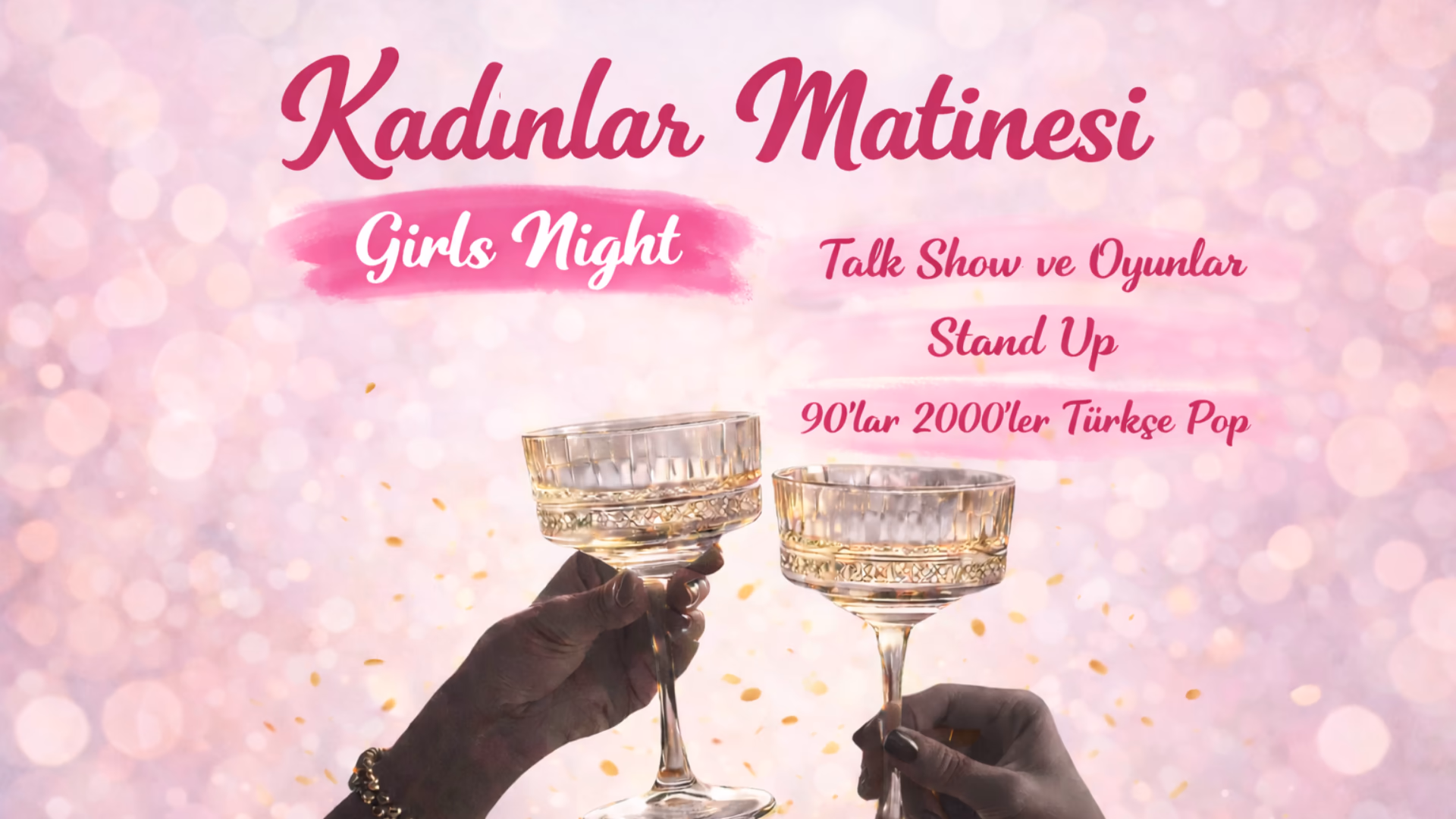 Kadınlar Matinesi: Girls Night