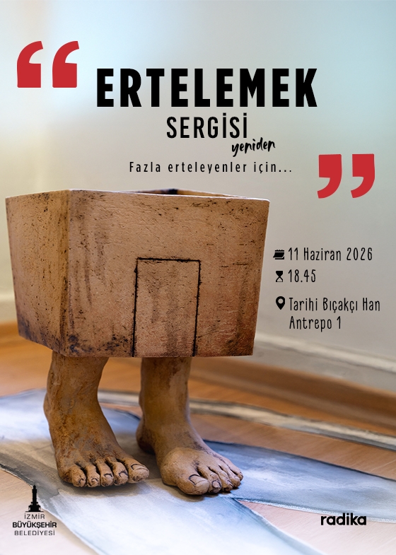 Ertelemek Sergisi.Yeniden...