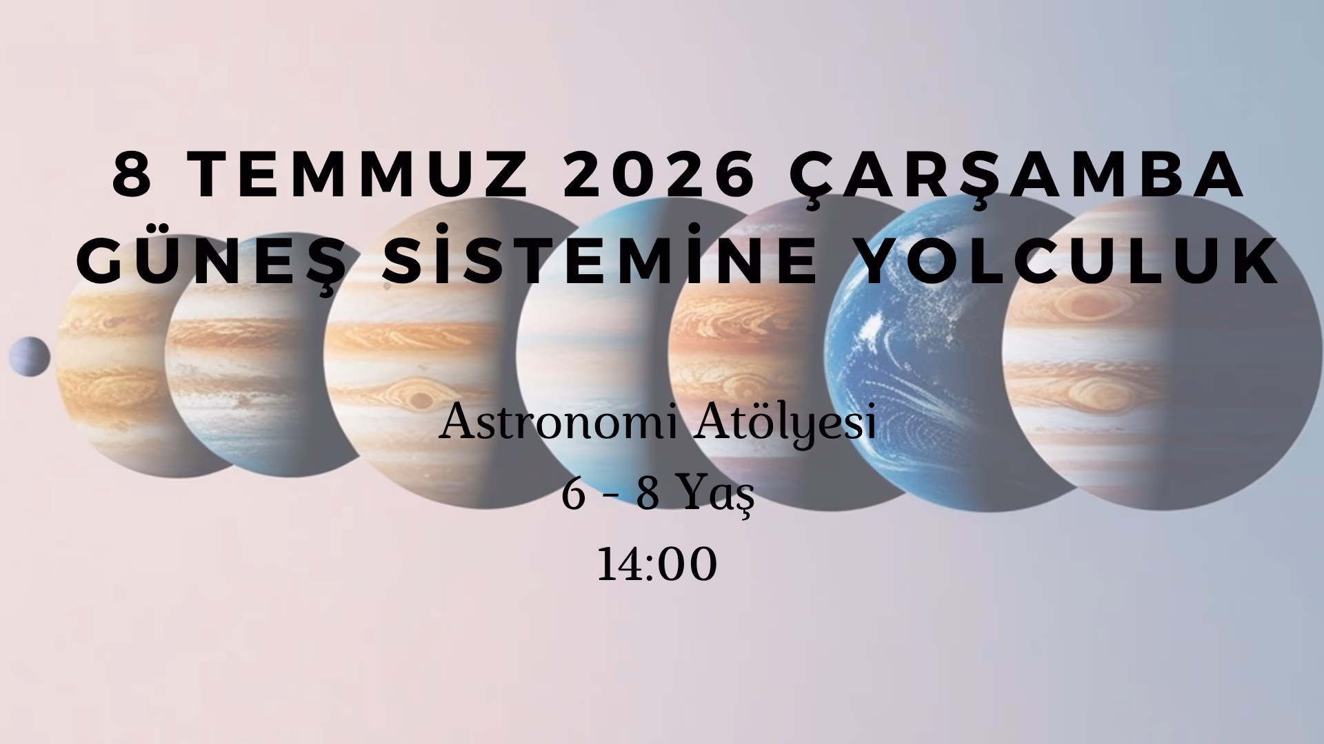 Güneş Sistemine Yolculuk 6-8 Yaş Etkinlik Afişi