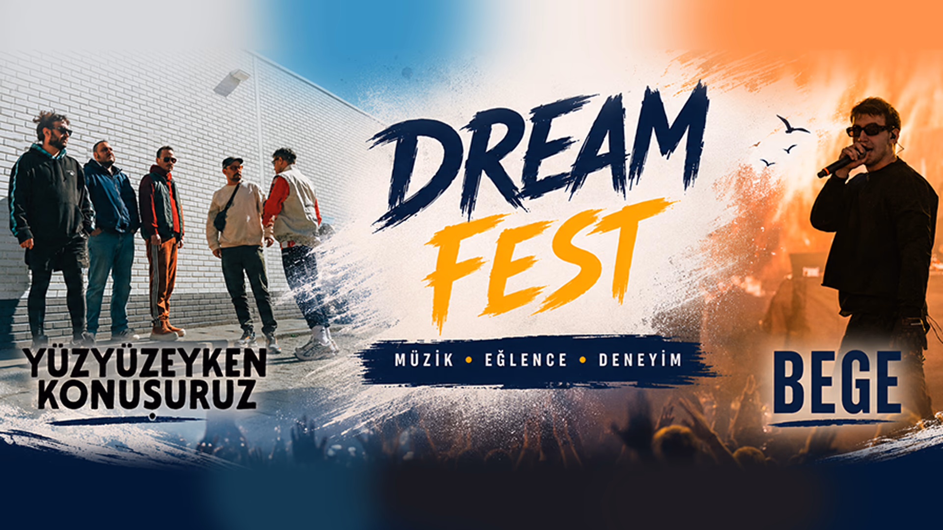 Dream Fest : Yüzyüzeyken Konuşuruz & BEGE