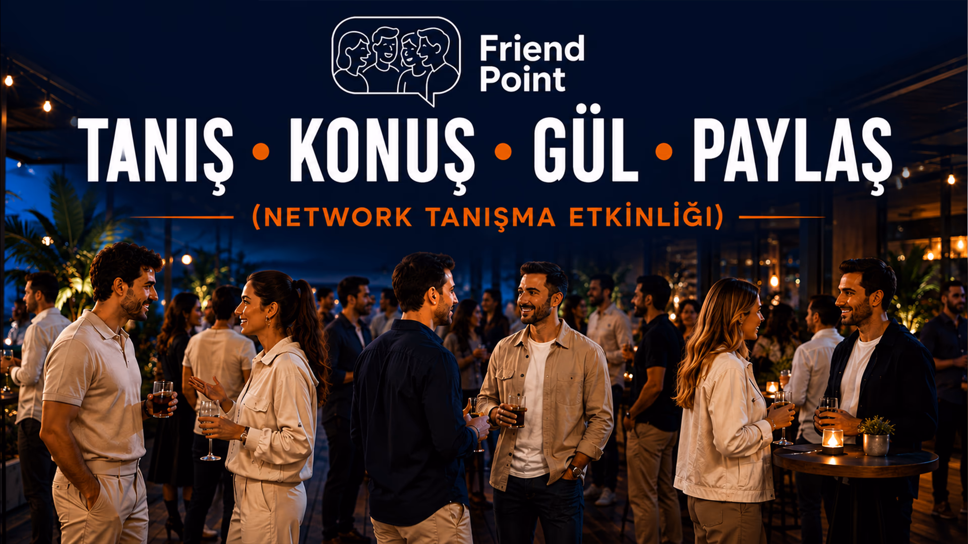 Tanış - Konuş - Gül - Paylaş - Network Tanışma Etkinliği