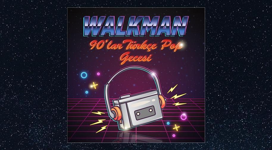 WALKMAN 90'lar Türkçe Pop Gecesi