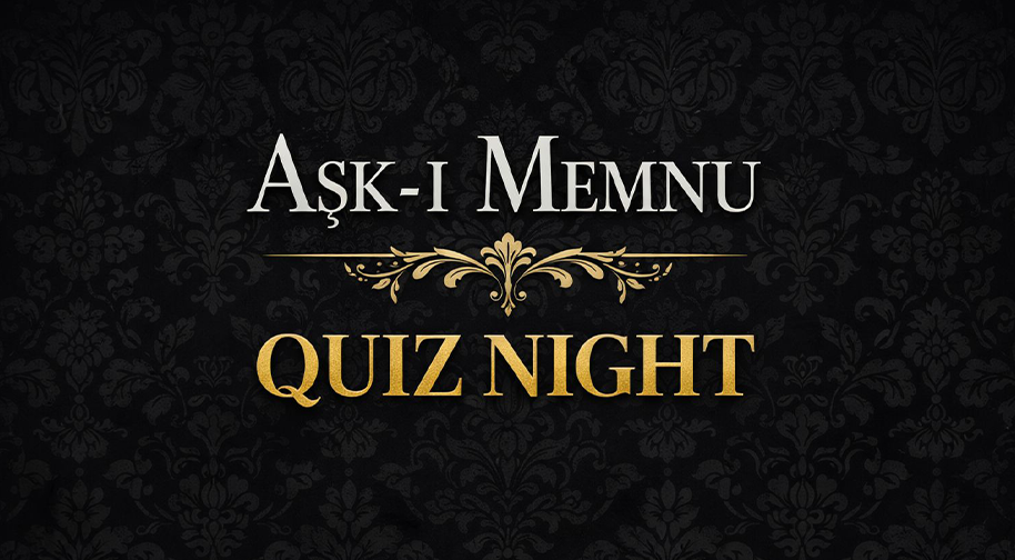 Aşk-I Memnu Quiz Night