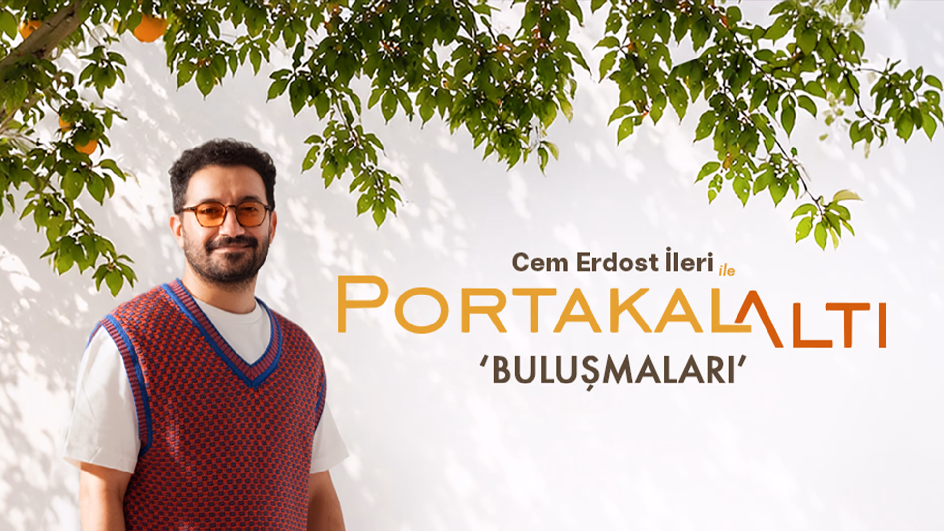 Cem Erdost İleri ile PortakalAltı Buluşmaları