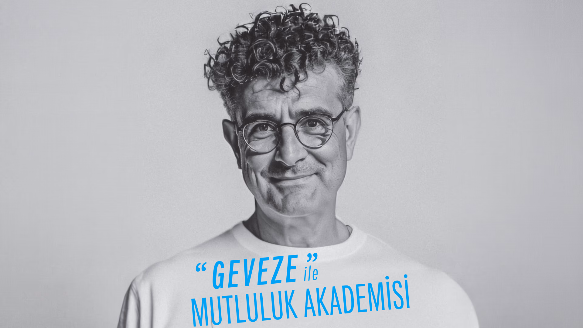 Geveze ile Mutluluk Akademisi