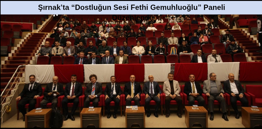 Şırnak’ta “Dostluğun Sesi Fethi Gemuhluoğlu” Paneli Düzenlendi