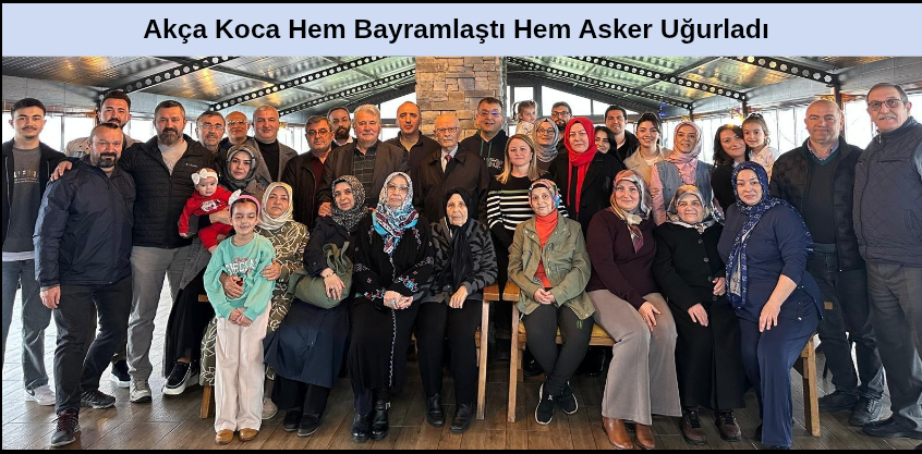 Akça Koca Hem Bayramlaştı Hem Asker Uğurladı